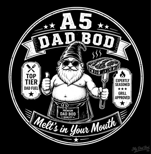 A5 Dad Bod – Premium Quality T-Shirt.