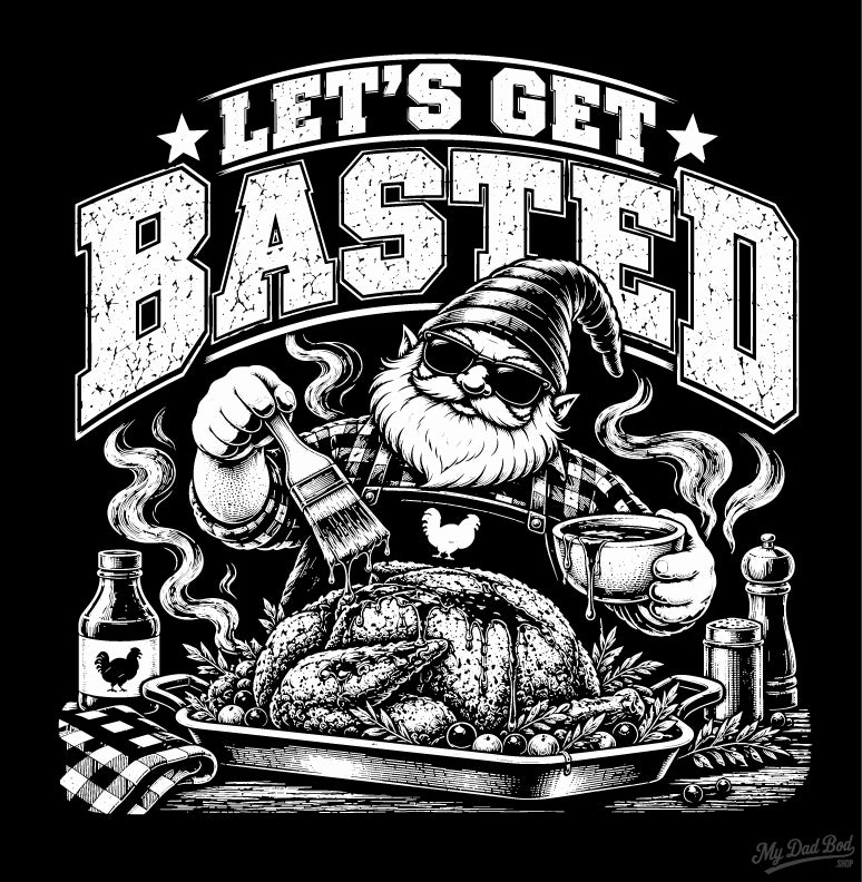 Let's Get Basted - T-Shirt