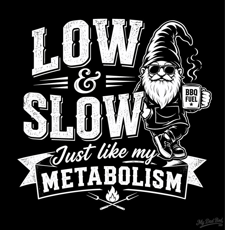 Low & Slow – Just Like My Metabolism T-Shirt