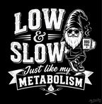 Low & Slow – Just Like My Metabolism T-Shirt