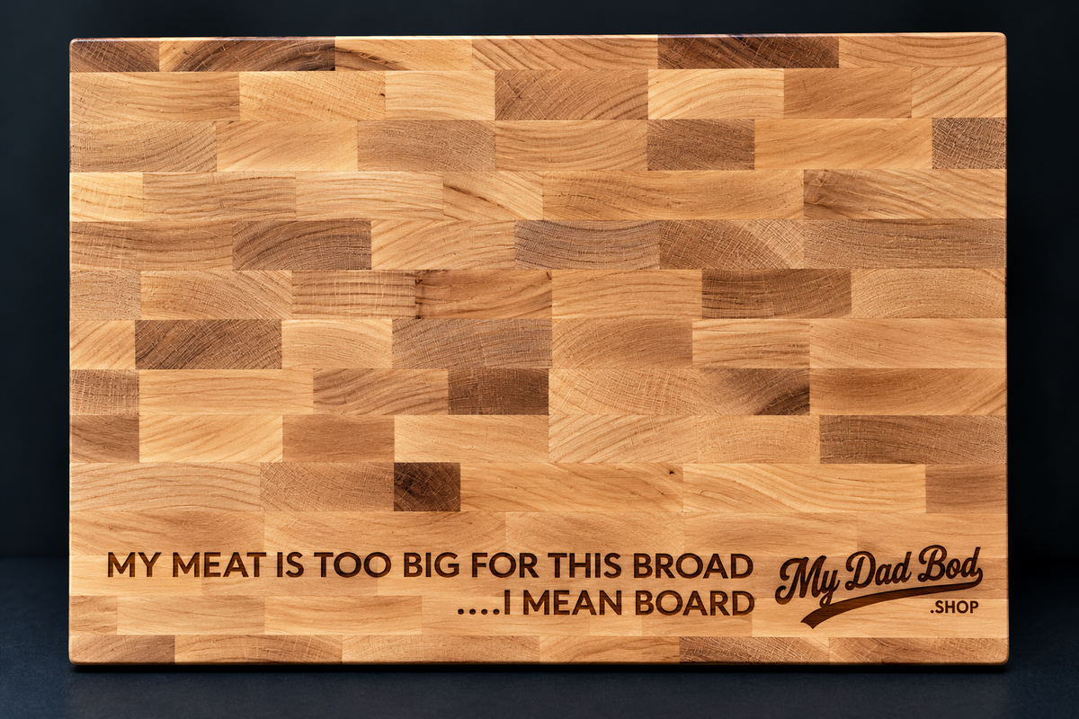 My Meat Is Too Big for This Board – Engraved Maple Cutting Board